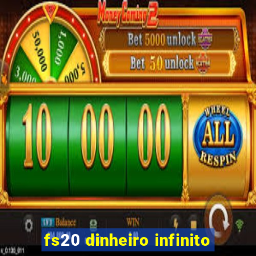 fs20 dinheiro infinito